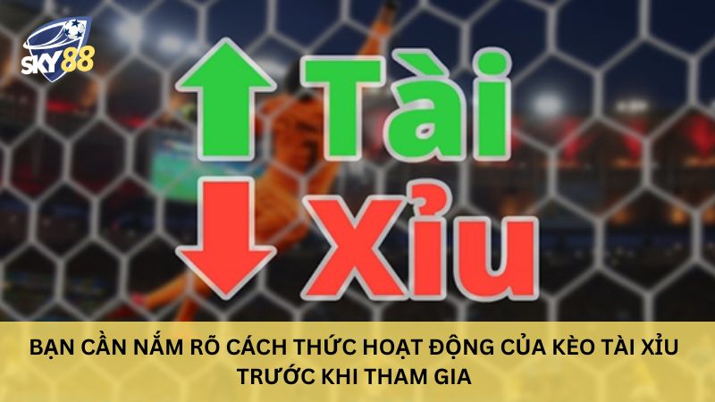 Cách thức của kèo tài xỉu