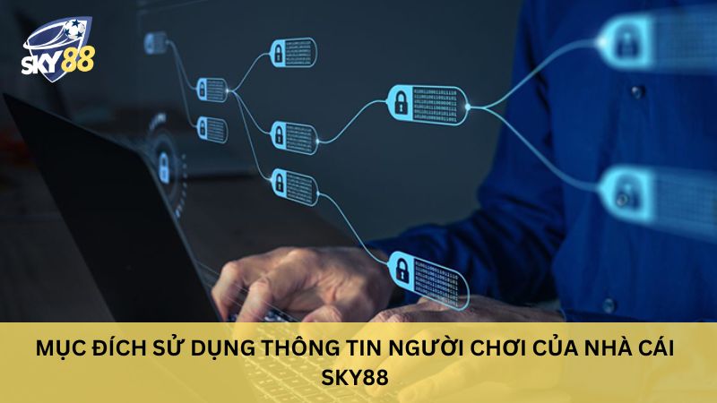 Mục đích sử dụng thông tin người chơi của nhà cái sky88