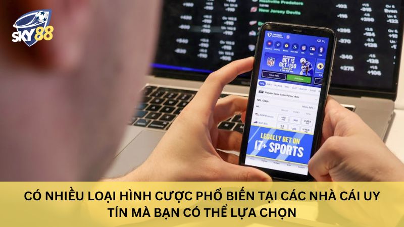 Có nhiều loại hình cược phổ biến tại các nhà cái uy tín mà bạn có thể lựa chọn