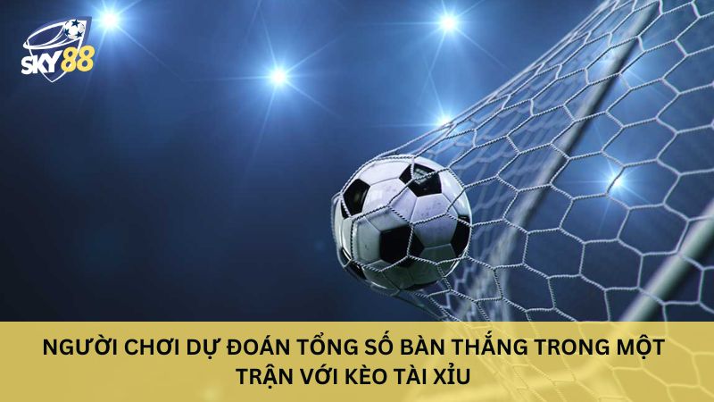 Kèo tài xỉu là gì