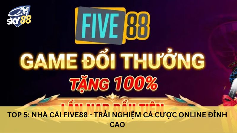 Nhà cái tặng tiền five88