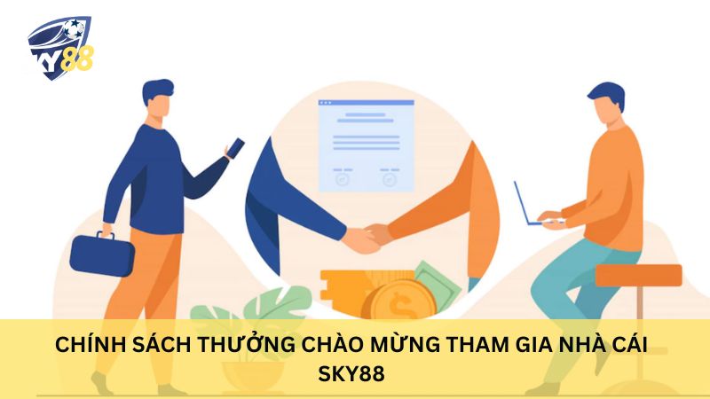 Chính sách thưởng chào mừng tham gia nhà cái sky88