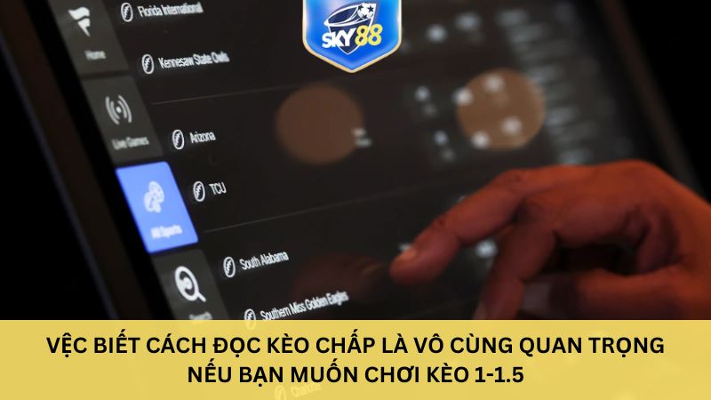 Kèo chấp 1-1.5 luôn được xem là một loại hình cược đặc biệt trong cá cược bóng đá