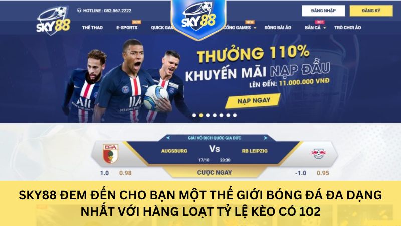 Sky88 đem đến cho bạn một thế giới bóng đá đa dạng nhất với hàng loạt tỷ lệ kèo có 102